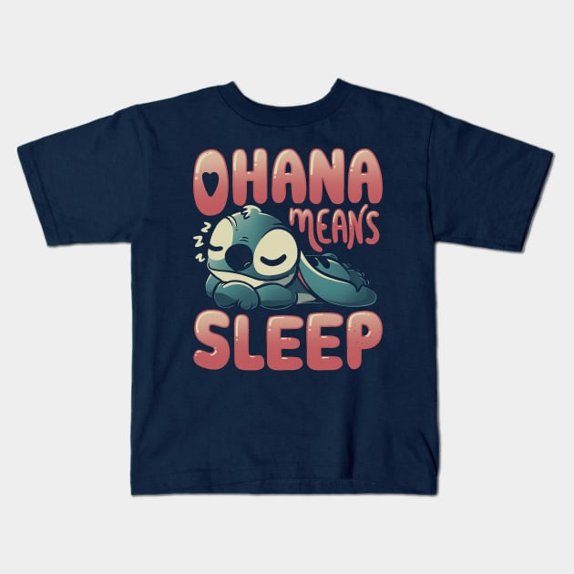 Ohana Means Sleep Kids T-Shirt by eduely